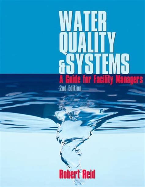 WATER QUALITY and SYSTEMS A GUIDE FOR FACILITY MANAGERS 2nd Edition Kindle Editon