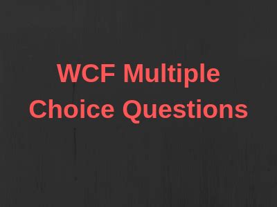 WCF MULTIPLE CHOICE QUESTIONS AND ANSWERS Ebook PDF