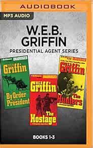 WEB Griffin Presidential Agent Series Books 1-3 By Order of the President The Hostage The Hunters PDF