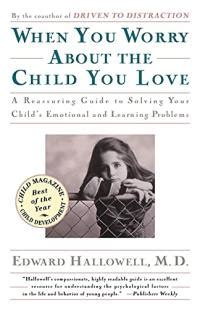 WHEN YOU WORRY ABOUT THE CHILD YOU LOVE Emotional and Learning Problems in Children PDF