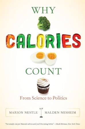 WHY CALORIES COUNT FROM SCIENCE TO POLITICS MARION NESTLE Ebook Kindle Editon