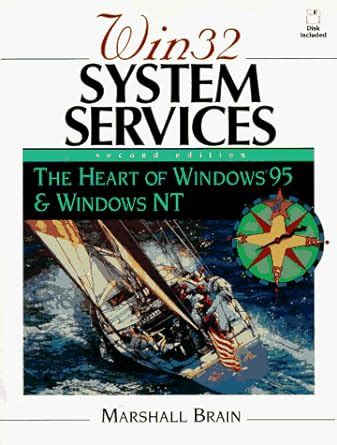 WIN32 System Services The Heart of Windows 95 and Windows NT Reader