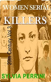 WOMEN SERIAL KILLERS OF THE 20TH CENTURY VOLUME 3 FEMALE KILLERS Book 5 Reader