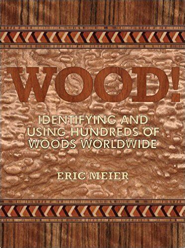 WOOD Identifying and Using Hundreds of Woods Worldwide by Eric Meier 2015-10-10 Epub