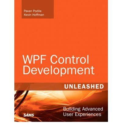 WPF Control Development Unleashed Building Advanced User Experiences Kindle Editon