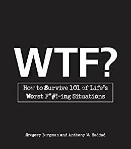 WTF How to Survive 101 of Life s Worst F-ing Situations Kindle Editon