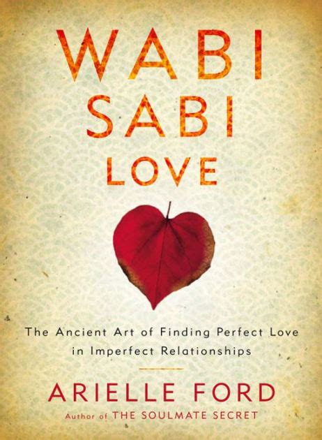 Wabi Sabi Love The Ancient Art of Finding Perfect Love in Imperfect Relationships Doc