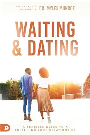 Waiting and Dating A Sensible Guide to a Fulfilling Love Relationship Doc