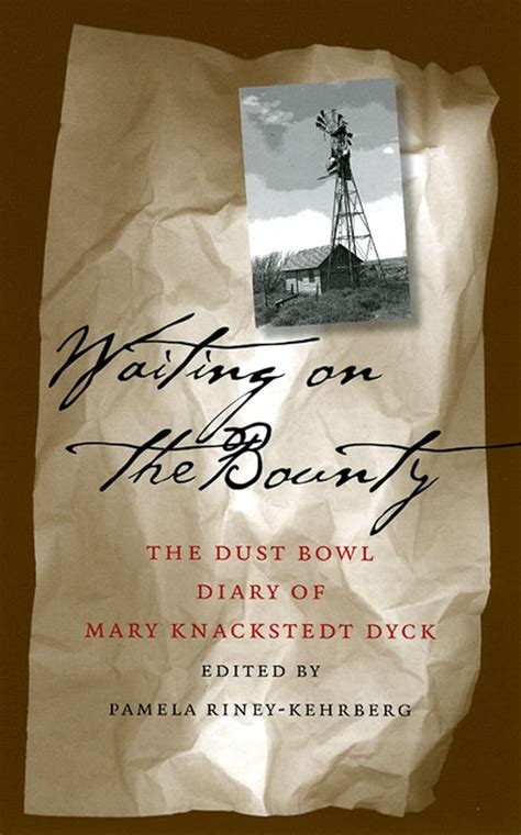 Waiting on the Bounty The Dust Bowl Diary of Mary Knackstedt Dyck Doc
