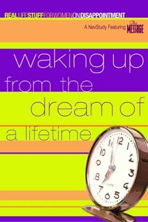 Waking Up from the Dream of a Lifetime On Disappointment Real Life Stuff for Women Reader