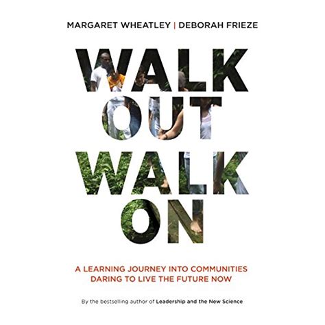 Walk Out Walk On A Learning Journey into Communities Daring to Live the Future Now Doc