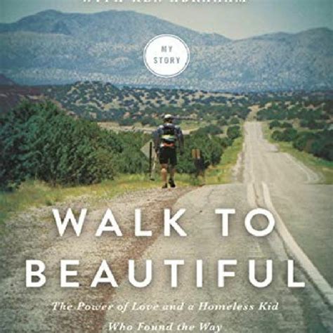 Walk to Beautiful International Edition The Power of Love and a Homeless Kid Who Found the Way Reader