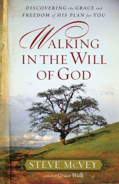 Walking in the Will of God Discovering the Grace and Freedom of His Plan for You Doc