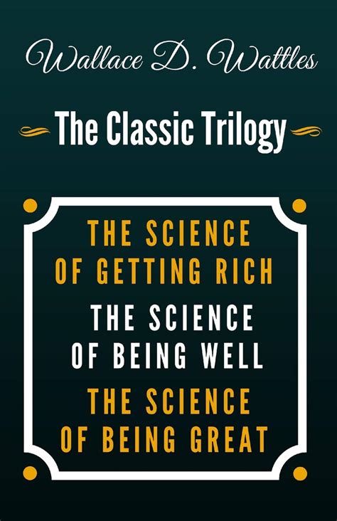 Wallace D Wattles Trilogy The Science of Getting Rich The Science of Being We Doc