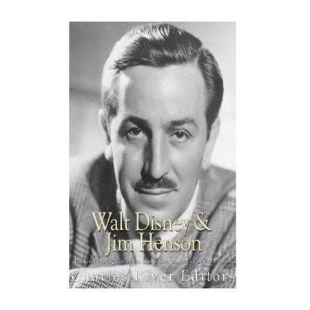 Walt Disney and Jim Henson The Lives and Legacies of the Men Behind America s Favorite Cartoons Kindle Editon