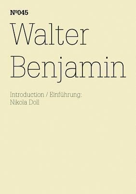 Walter Benjamin 100 Notes 100 Thoughts Documenta Series 045 100 Notes 100 Thoughts 100 Notizen 100 Gedanken Documenta 13 Doc