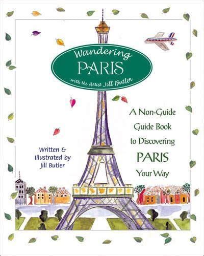 Wandering Paris A Guide to Discovering Paris Your Way PDF