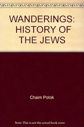 Wanderings: Chaim Potoks History of the Jews Ebook Doc