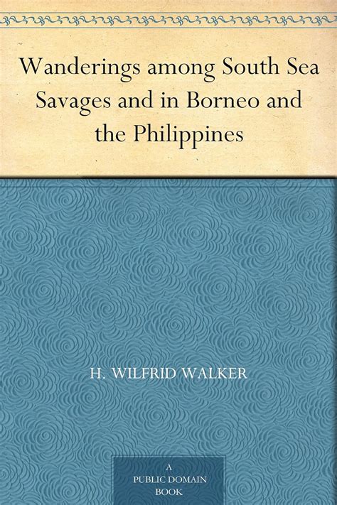 Wanderings among South Sea Savages and in Borneo and the Philippines Reader