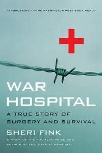 War Hospital A True Story Of Surgery And Survival Reader