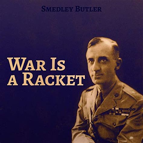 War Is a Racket The Antiwar Classic by America s Most Decorated Soldier Doc