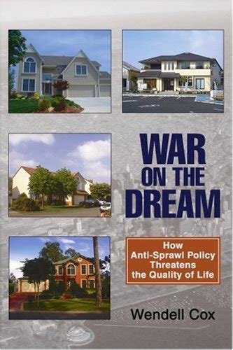 War on the Dream How Anti-Sorawl Policy Threatens the Quality of Life Reader