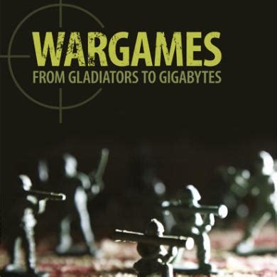 Wargames From Gladiators to Gigabytes Kindle Editon