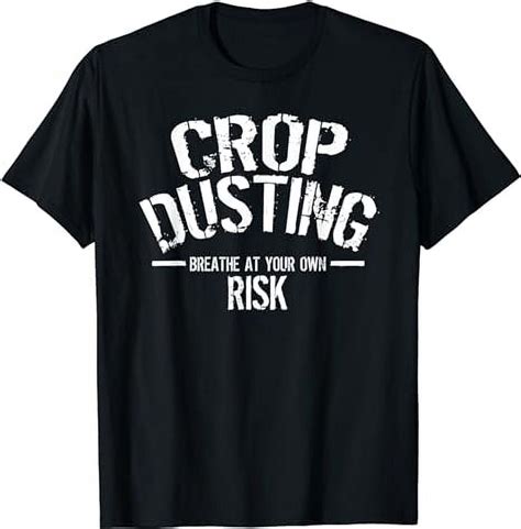 Warning: Think Twice Before Crop Dusting Your Shirt