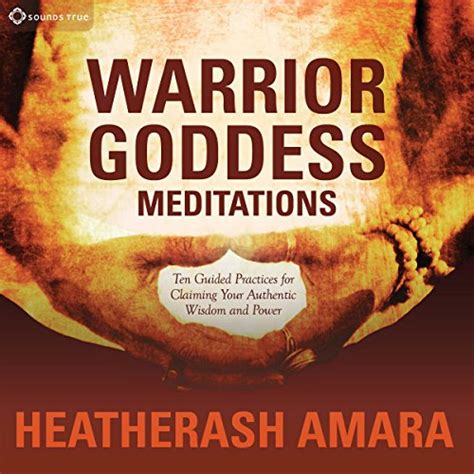 Warrior Goddess Meditations Ten Guided Practices for Claiming Your Authentic Wisdom and Power Reader