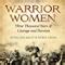 Warrior Women Great War Leaders from Boudicca to Catherine the Great Rosalind Miles and Robin Cross Doc