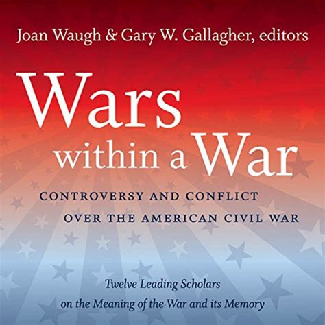 Wars within a War: Controversy and Conflict over the American Civil War (Civil War America) Kindle Editon