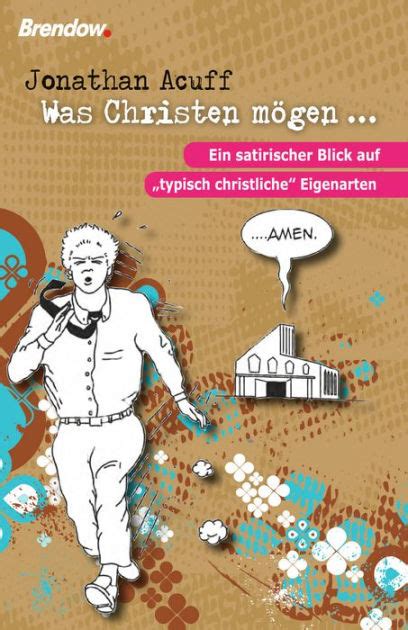 Was Christen mögen Ein satirischer Blick auf typisch christliche Eigenarten German Edition Reader