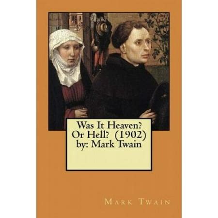 Was It Heaven Or Hell 1902 by Mark Twain Kindle Editon
