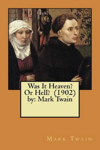 Was It Heaven Or Hell 1902 by Mark Twain Kindle Editon