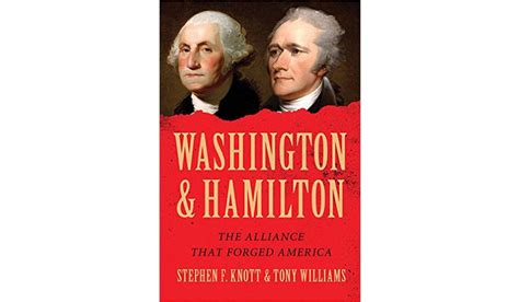 Washington and Hamilton The Alliance That Forged America