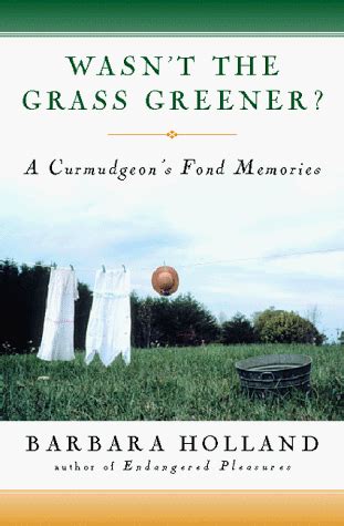 Wasn t the Grass Greener A Curmudgeon s Fond Memories Kindle Editon