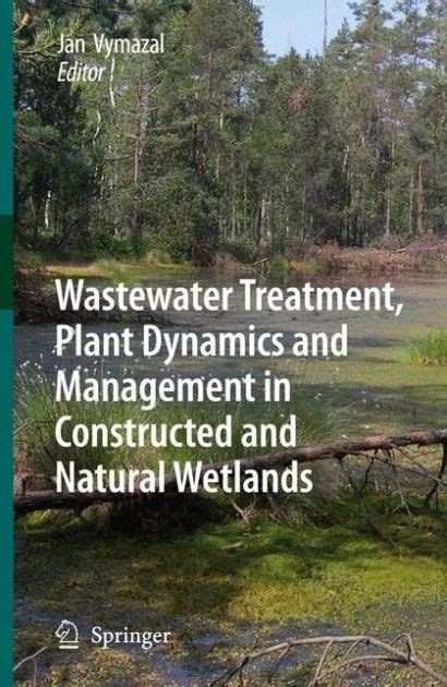 Wastewater Treatment, Plant Dynamics and Management in Constructed and Natural Wetlands PDF