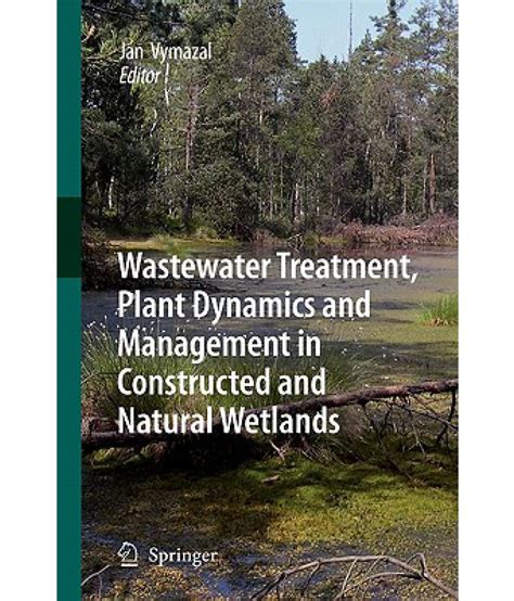 Wastewater Treatment, Plant Dynamics and Management in Constructed and Natural Wetlands PDF