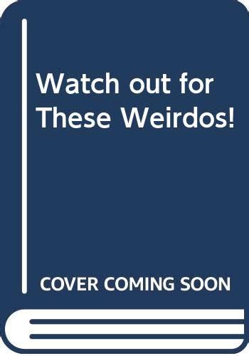 Watch out for these weirdos! Ebook PDF