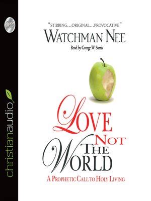 Watchman Nee Love Not The World pdf Reader
