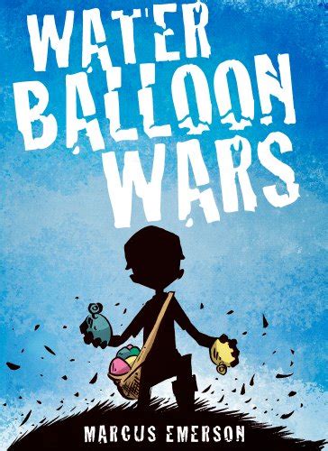 Water Balloon Wars A funny adventure for children ages 9-12