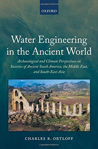 Water Engineering in the Ancient World: Archaeological and Climate Perspectives on Societies of Anc Doc