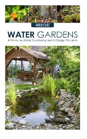 Water Gardens A Primer on Water Gardening and Its Design Principles Reader