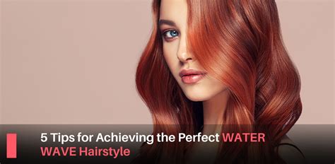 Water Wave Hair: The Ultimate Guide to Getting Perfect Waves