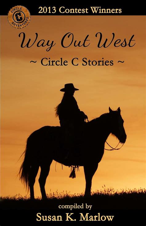 Way Out West-Circle C Stories 2013 short-story contest winners Circle C Adventures contests