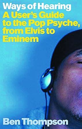 Ways of Hearing A User s Guide to the Pop Psyche from Elvis to Eminem Kindle Editon