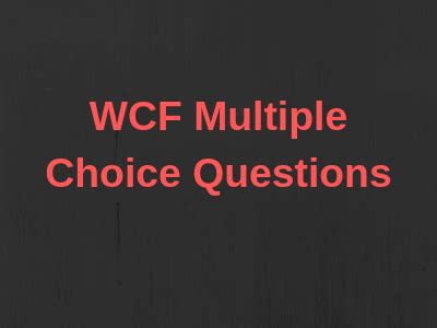 Wcf Multiple Choice Questions Answers PDF