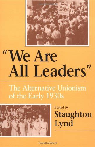 We Are All Leaders The Alternative Unionism of the Early Kindle Editon