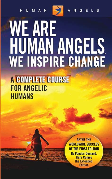 We Are Human Angels We Inspire Change A Complete Course for Angelic Humans Doc