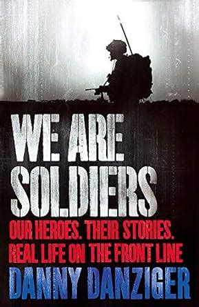 We Are Soldiers Our Heroes Their Stories Real Life on the Frontline Kindle Editon